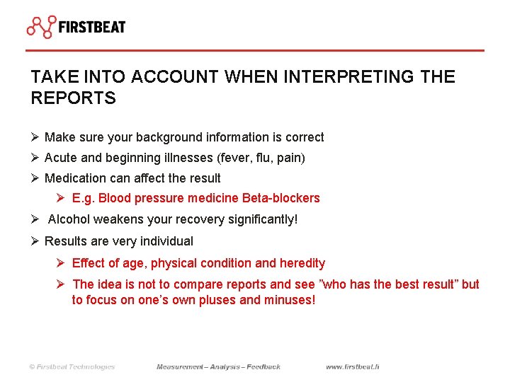 TAKE INTO ACCOUNT WHEN INTERPRETING THE REPORTS Ø Make sure your background information is