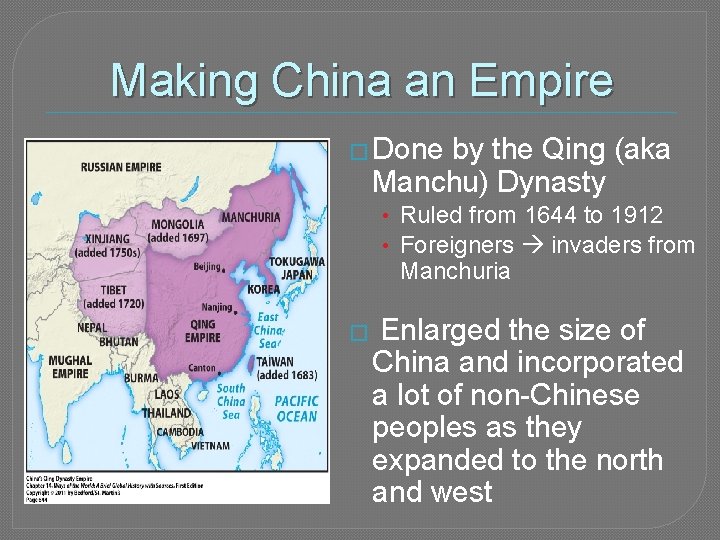 Making China an Empire � Done by the Qing (aka Manchu) Dynasty • Ruled