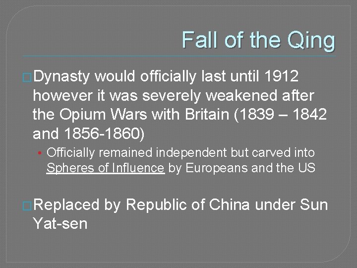 Fall of the Qing �Dynasty would officially last until 1912 however it was severely