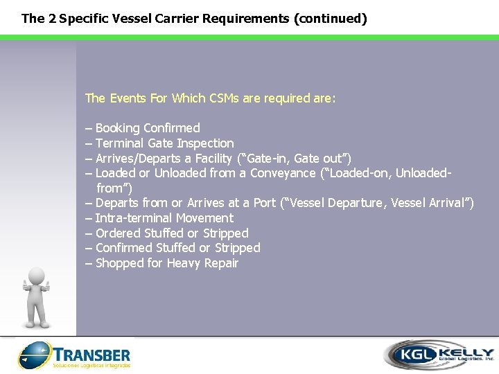 The 2 Specific Vessel Carrier Requirements (continued) The Events For Which CSMs are required