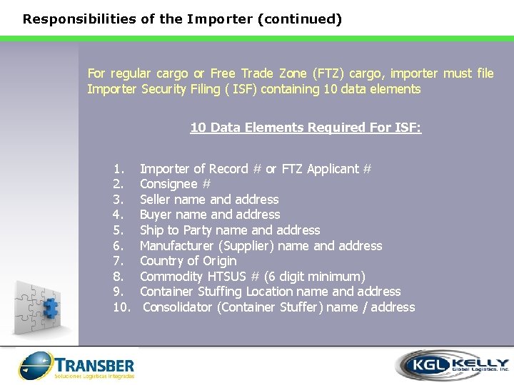 Responsibilities of the Importer (continued) For regular cargo or Free Trade Zone (FTZ) cargo,