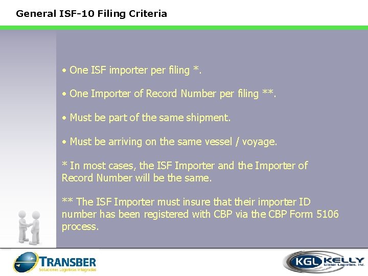 General ISF-10 Filing Criteria • One ISF importer per filing *. • One Importer