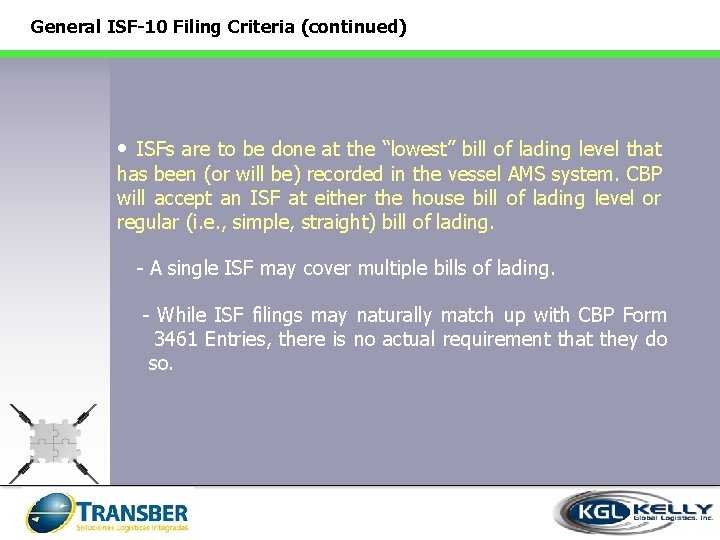 General ISF-10 Filing Criteria (continued) • ISFs are to be done at the “lowest”