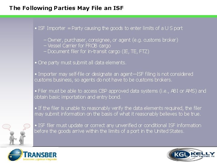 The Following Parties May File an ISF • ISF Importer = Party causing the