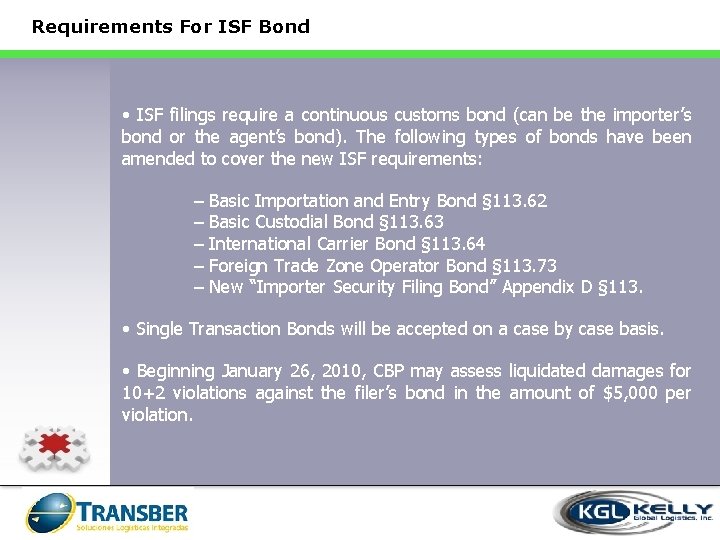 Requirements For ISF Bond • ISF filings require a continuous customs bond (can be