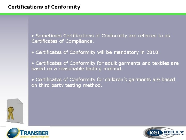 Certifications of Conformity • Sometimes Certifications of Conformity are referred to as Certificates of