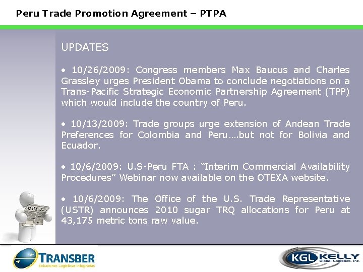 Peru Trade Promotion Agreement – PTPA UPDATES • 10/26/2009: Congress members Max Baucus and