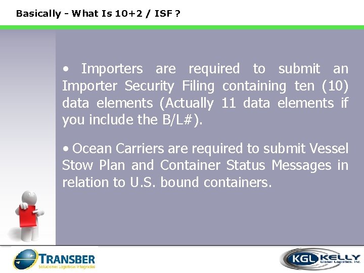 Basically - What Is 10+2 / ISF ? • Importers are required to submit