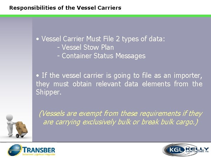 Responsibilities of the Vessel Carriers • Vessel Carrier Must File 2 types of data: