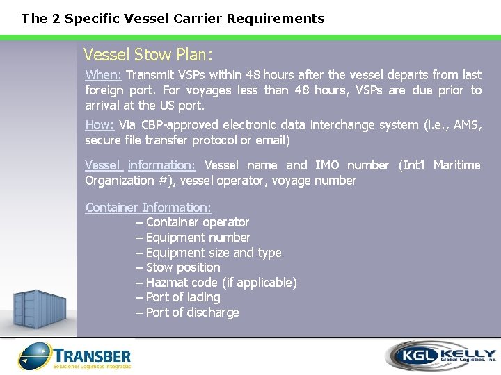 The 2 Specific Vessel Carrier Requirements Vessel Stow Plan: When: Transmit VSPs within 48