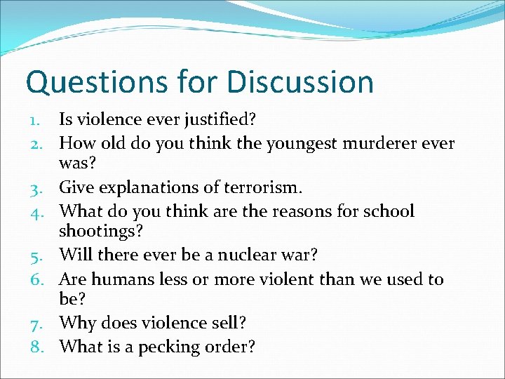 Questions for Discussion 1. Is violence ever justified? 2. How old do you think