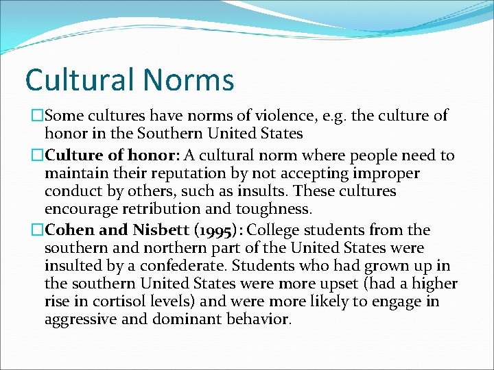 Cultural Norms �Some cultures have norms of violence, e. g. the culture of honor