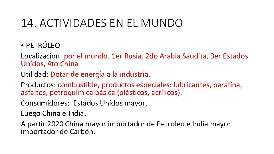 14. ACTIVIDADES EN EL MUNDO • PETRÓLEO Localización: por el mundo. 1 er Rusia,