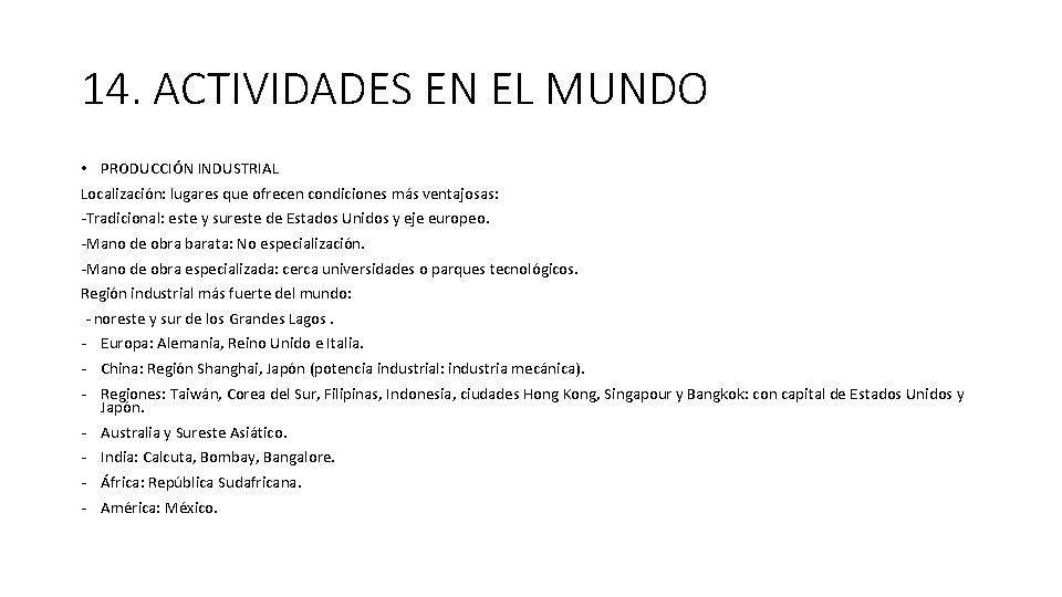 14. ACTIVIDADES EN EL MUNDO • PRODUCCIÓN INDUSTRIAL Localización: lugares que ofrecen condiciones más