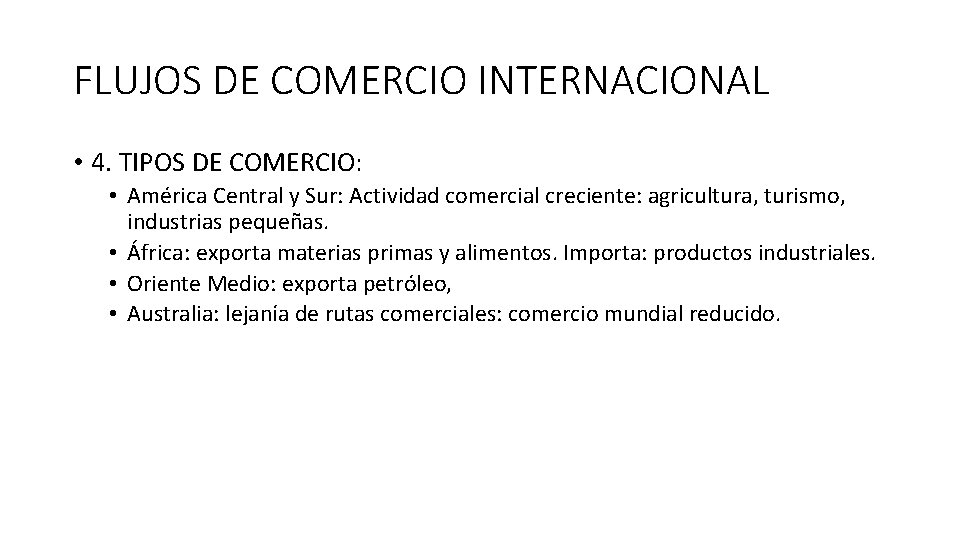 FLUJOS DE COMERCIO INTERNACIONAL • 4. TIPOS DE COMERCIO: • América Central y Sur: