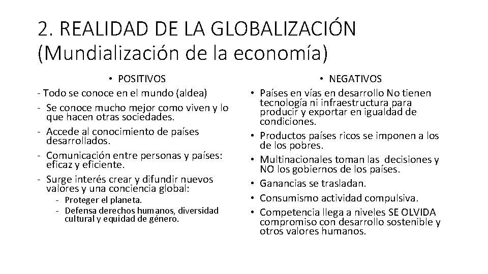 2. REALIDAD DE LA GLOBALIZACIÓN (Mundialización de la economía) • POSITIVOS - Todo se