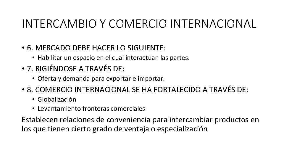 INTERCAMBIO Y COMERCIO INTERNACIONAL • 6. MERCADO DEBE HACER LO SIGUIENTE: • Habilitar un