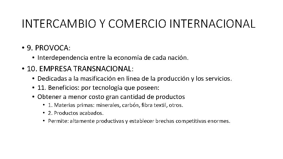 INTERCAMBIO Y COMERCIO INTERNACIONAL • 9. PROVOCA: • Interdependencia entre la economía de cada