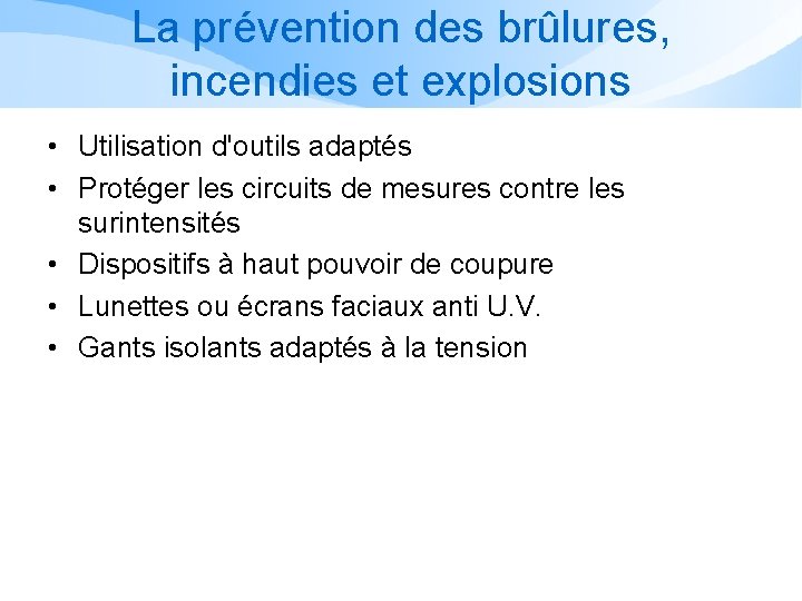 La prévention des brûlures, incendies et explosions • Utilisation d'outils adaptés • Protéger les