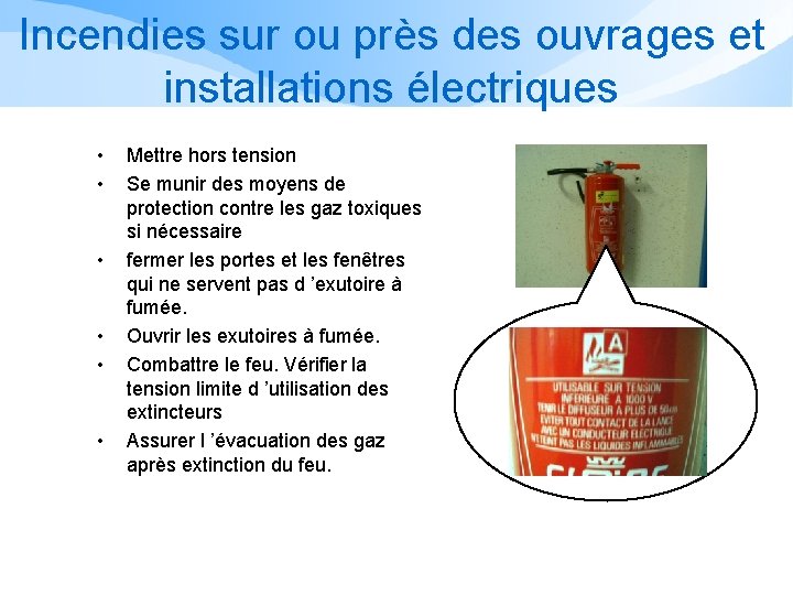 Incendies sur ou près des ouvrages et installations électriques • • • Mettre hors