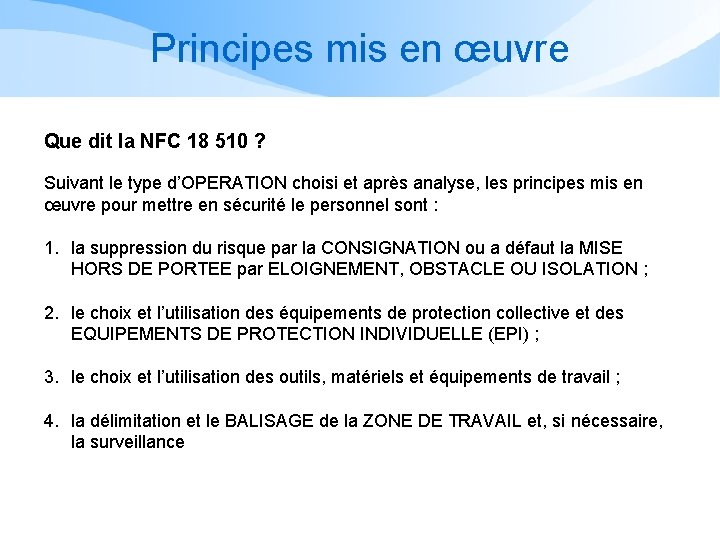 Principes mis en œuvre Que dit la NFC 18 510 ? Suivant le type