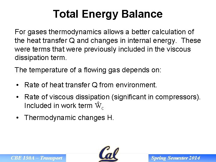 Total Energy Balance For gases thermodynamics allows a better calculation of the heat transfer
