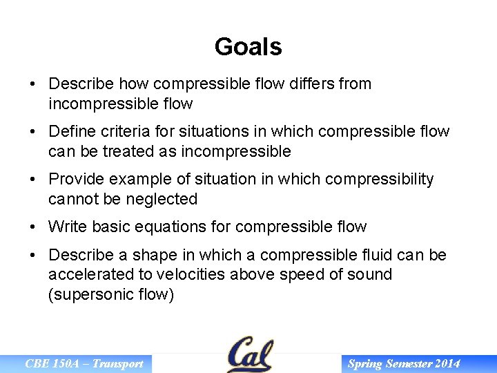 Goals • Describe how compressible flow differs from incompressible flow • Define criteria for