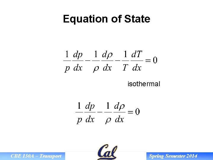 Equation of State isothermal CBE 150 A – Transport Spring Semester 2014 