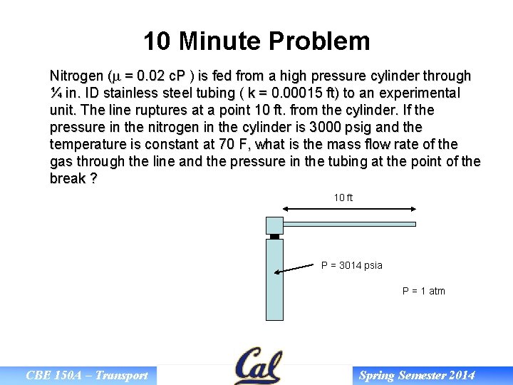 10 Minute Problem Nitrogen (m = 0. 02 c. P ) is fed from