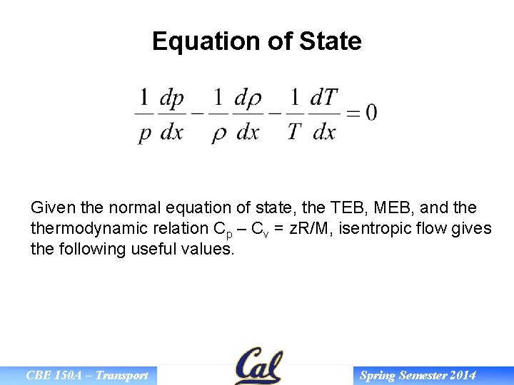 Equation of State Given the normal equation of state, the TEB, MEB, and thermodynamic