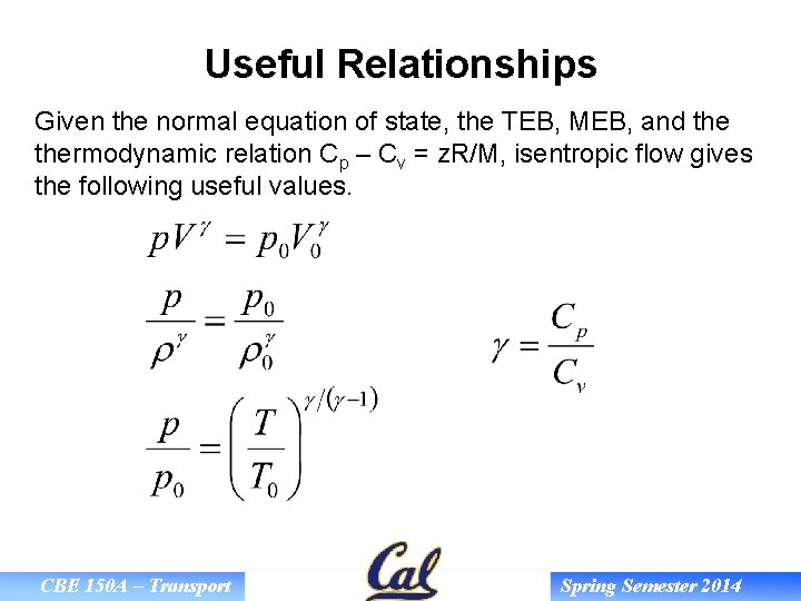 Useful Relationships Given the normal equation of state, the TEB, MEB, and thermodynamic relation