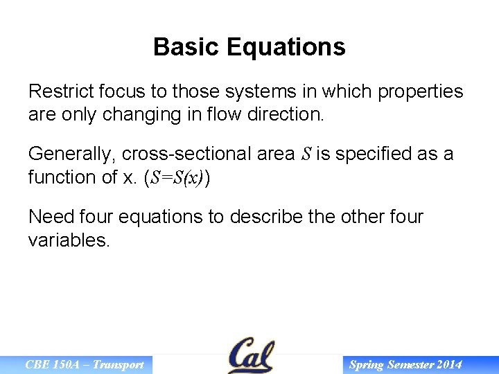 Basic Equations Restrict focus to those systems in which properties are only changing in