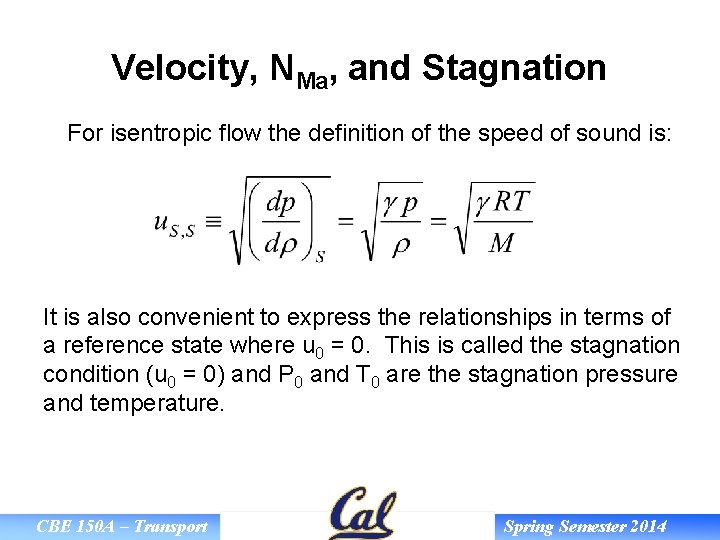 Velocity, NMa, and Stagnation For isentropic flow the definition of the speed of sound
