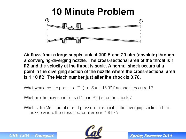 10 Minute Problem Air flows from a large supply tank at 300 F and