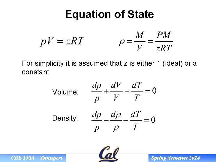 Equation of State For simplicity it is assumed that z is either 1 (ideal)