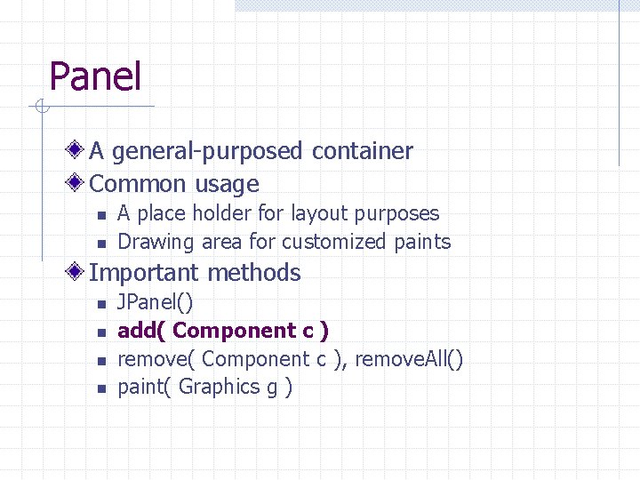 Panel A general-purposed container Common usage n n A place holder for layout purposes