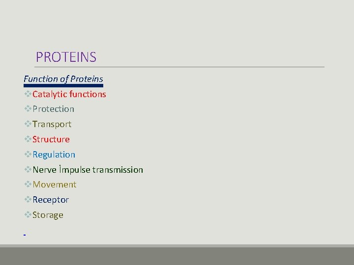 PROTEINS Function of Proteins v. Catalytic functions v. Protection v. Transport v. Structure v.