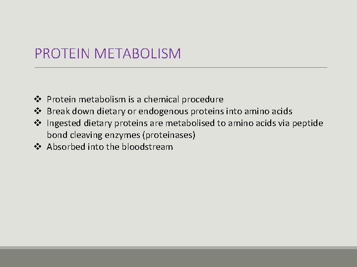 PROTEIN METABOLISM v Protein metabolism is a chemical procedure v Break down dietary or