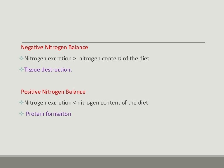 Negative Nitrogen Balance v. Nitrogen excretion > nitrogen content of the diet v. Tissue