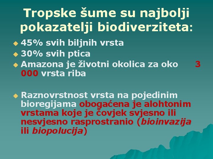 Tropske šume su najbolji pokazatelji biodiverziteta: 45% svih biljnih vrsta u 30% svih ptica