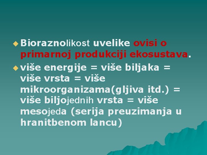 u Bioraznolikost uvelike ovisi o primarnoj produkciji ekosustava. u više energije = više biljaka