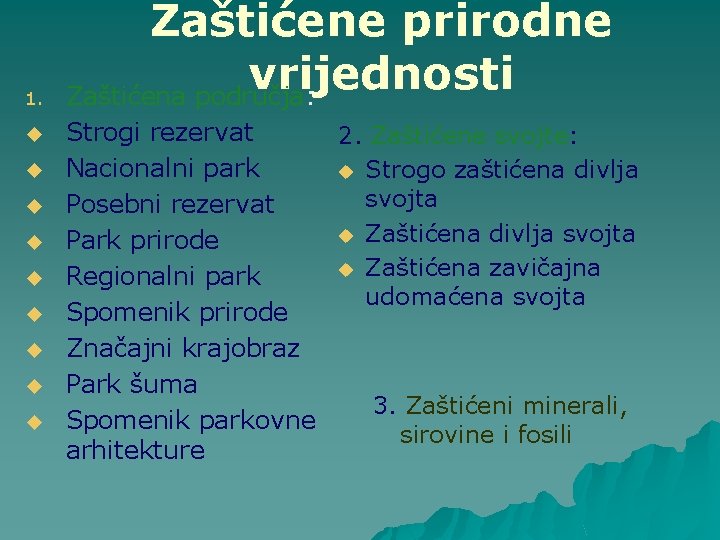 1. u u u u u Zaštićene prirodne vrijednosti Zaštićena područja: Strogi rezervat 2.