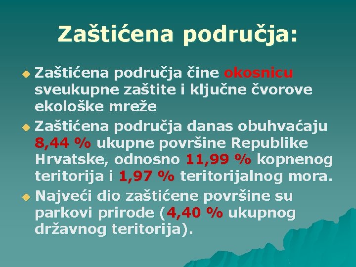 Zaštićena područja: Zaštićena područja čine okosnicu sveukupne zaštite i ključne čvorove ekološke mreže u