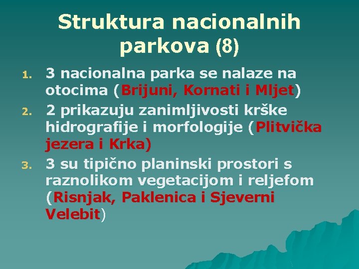 Struktura nacionalnih parkova (8) 1. 2. 3 nacionalna parka se nalaze na otocima (Brijuni,