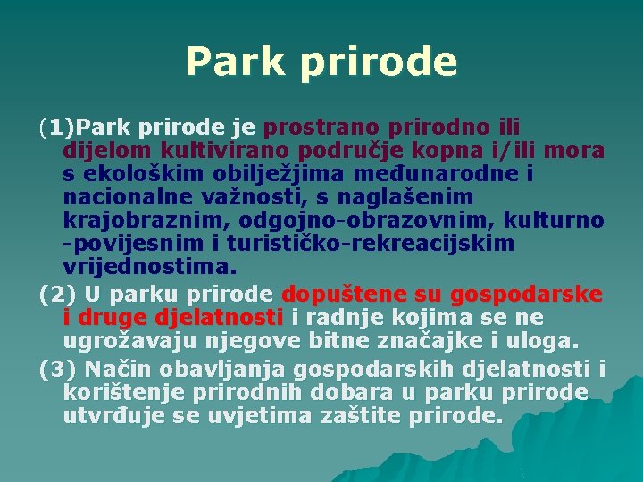 Park prirode (1)Park prirode je prostrano prirodno ili dijelom kultivirano područje kopna i/ili mora