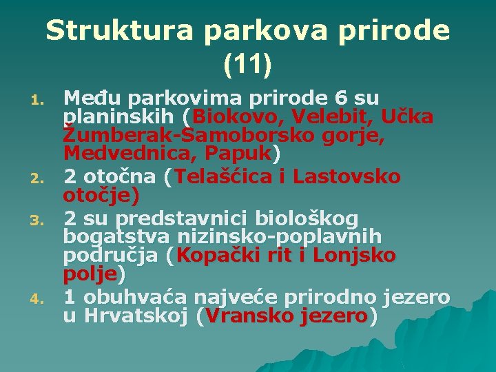 Struktura parkova prirode (11) 1. 2. 3. 4. Među parkovima prirode 6 su planinskih