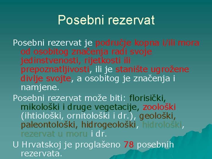 Posebni rezervat je područje kopna i/ili mora od osobitog značenja radi svoje jedinstvenosti, rijetkosti