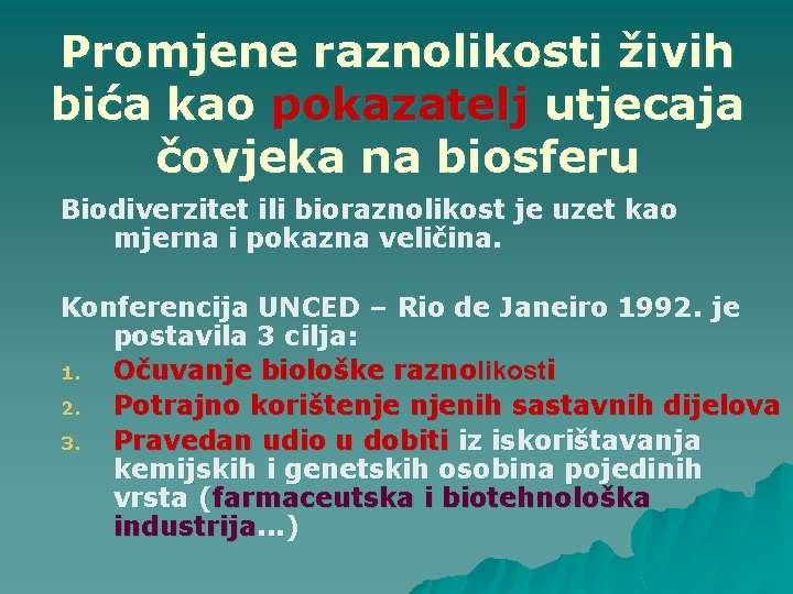 Promjene raznolikosti živih bića kao pokazatelj utjecaja čovjeka na biosferu Biodiverzitet ili bioraznolikost je