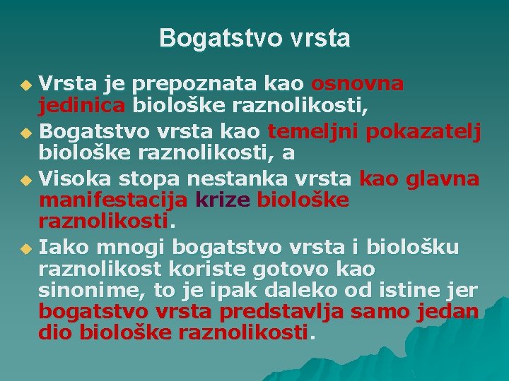 Bogatstvo vrsta Vrsta je prepoznata kao osnovna jedinica biološke raznolikosti, u Bogatstvo vrsta kao