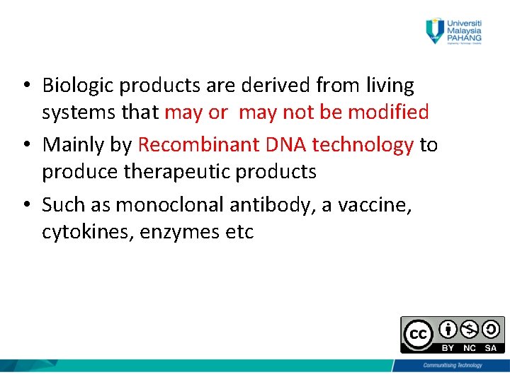  • Biologic products are derived from living systems that may or may not